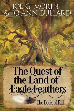 The Quest of the Land of the Eagle Feathers the Book of Fall: The Book of Fall - Bullard, Jo Ann; Morin, Joe G.
