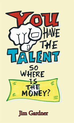 You Have the Talent, so Where Is the Money? - Gardner, Jim