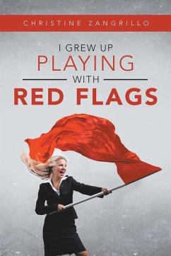 I Grew up Playing with Red Flags - Zangrillo, Christine