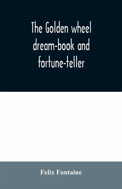 The golden wheel dream-book and fortune-teller - Fontaine, Felix