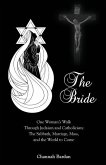 The Bride: One Woman's Walk Through Judaism and Catholicism: The Sabbath, Marriage, Mass, and the World to Come