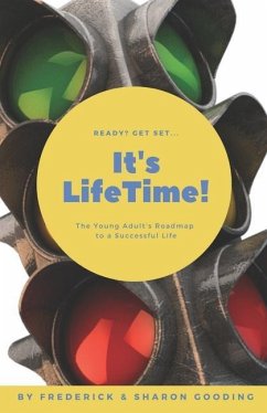 It's LifeTime!: The Young Adult's Roadmap to a Successful Life - Gooding, Sharon; Gooding, Frederick