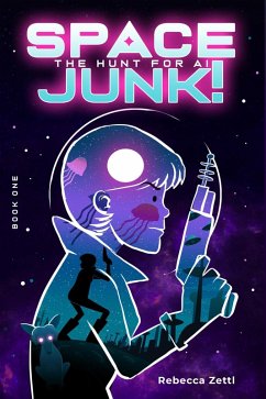 Spacejunk! The Hunt for AI (eBook, ePUB) - Zettl, Rebecca