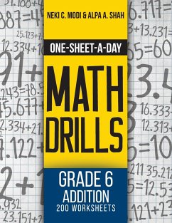 One-Sheet-A-Day Math Drills: Grade 6 Addition - 200 Worksheets (Book 17 of 24) - Modi, Neki C.; Shah, Alpa A.