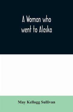 A Woman who went to Alaska - Kellogg Sullivan, May