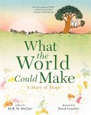 What the World Could Make: A Story of Hope