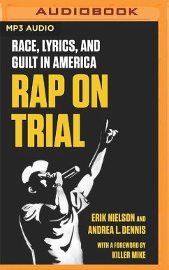 Rap on Trial: Race, Lyrics, and Guilt in America - Nielson, Erik; Dennis, Andrea L.