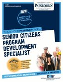 Senior Citizens' Program Development Specialist (C-4487): Passbooks Study Guide Volume 4487