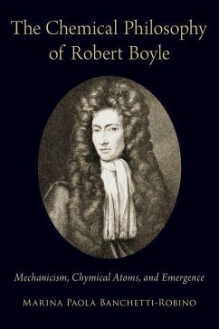 Chemical Philosophy of Robert Boyle - Banchetti-Robino, Marina Paola