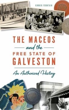 Maceos and the Free State of Galveston: An Authorized History - Fountain, Kimber