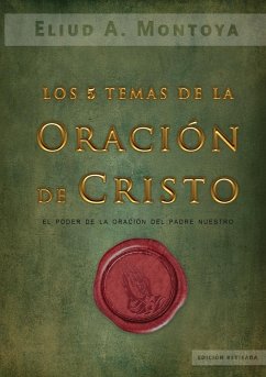 Los cinco temas de la oración de Cristo - Montoya, Eliud A