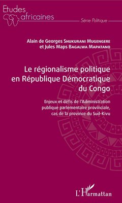 Le régionalisme politique en république démocratique du Congo - Shukurani Mugengere, Alain de Georges; Bagalwa Mapatano, Jules Maps