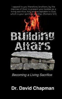 Building Altars: Becoming a Living Sacrifice - Chapman, David