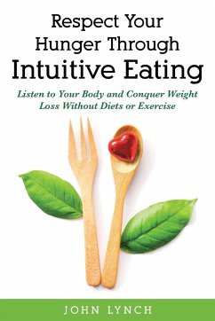 Respect Your Hunger Through Intuitive Eating - Lynch, John