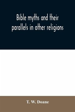 Bible myths and their parallels in other religions - W. Doane, T.