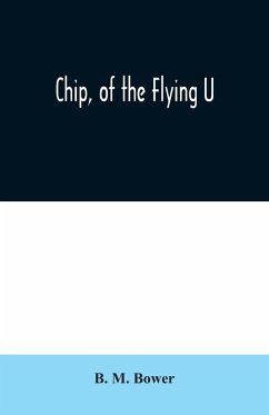 Chip, of the Flying U - M. Bower, B.