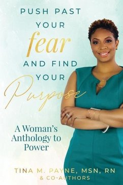 Push Past Your Fear and Find Your Purpose - Payne, Tina M