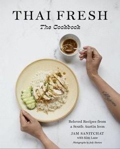Thai Fresh: Beloved Recipes from a South Austin Icon - Sanitchat, Jam; Lane, Kim