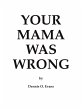 Your Mama Was Wrong - Bild 1