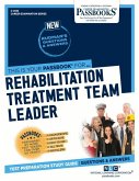 Rehabilitation Treatment Team Leader (C-4519): Passbooks Study Guide Volume 4519