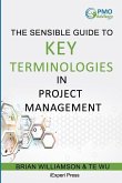 Sensible Guide to Key Terminologies in Project Management: Featuring the 500 Most Commonly Used Words