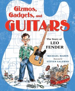 Cover Gizmos, Gadgets, and Guitars: The Story of Leo Fender
