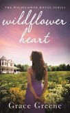 Wildflower Heart: The Wildflower House Series