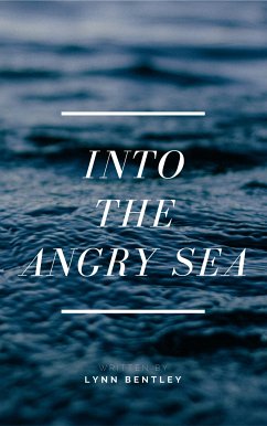 Into The Angry Sea (eBook, ePUB) - Bentley, Lynn