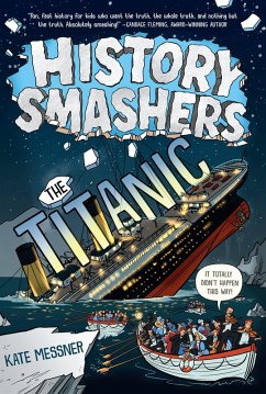 History Smashers: The Titanic (eBook, ePUB) - Messner, Kate