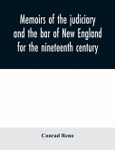 Memoirs of the judiciary and the bar of New England for the nineteenth century