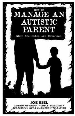 How to Manage an Autistic Parent - Biel, Joe