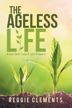 The Ageless Life - Clements, Reggie