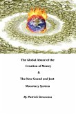 The Global Abuse of the Creation of Money & The New Sound and Just Monetary System