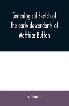 Genealogical sketch of the early descendants of Matthias Button - Button, A.