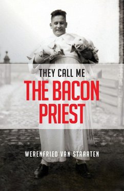 They Call Me the Bacon Priest - Straaten, Werenfried van