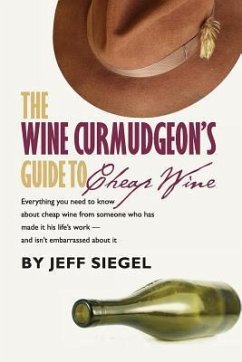 The Wine Curmudgeon's Guide to Cheap Wine - Siegel, Jeff