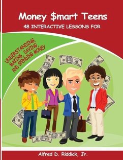 Money $mart Teens: 48 Interactive Lessons for Understanding, Making, Saving, and Spending Money - Riddick, Alfred D.
