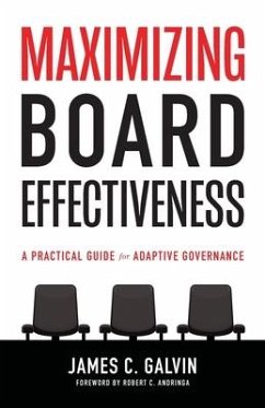 Maximizing Board Effectiveness: A Practical Guide for Effective Governance - Galvin, James C.