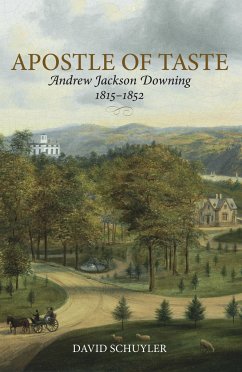 Apostle of Taste: Andrew Jackson Downing, 1815-1852 - Schuyler, David