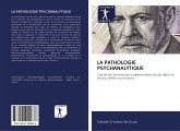 LA PATHOLOGIE PSYCHANALYTIQUE