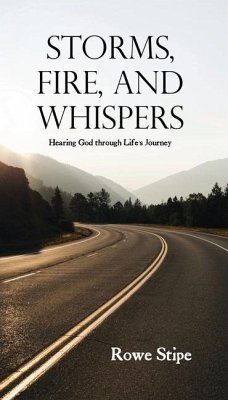 Storms, Fire, and Whispers: Hearing God through Life's Journey - Stipe, Rowe