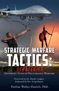Spiritual Warfare Tactics: Strategies: Different Types of Deliverance Warfare - Walley-Daniels, Pauline