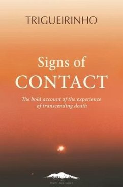 Signs of Contact: The Bold Account of the Experience of Transcending Death - Netto, Jose Trigueirinho