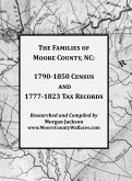 The Families of Moore County, NC: 1790-1850 Census and 1777-1823 Tax Records