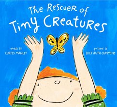 The Rescuer of Tiny Creatures - Manley, Curtis