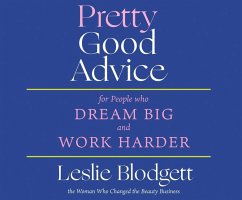 Pretty Good Advice: For People Who Dream Big and Work Harder - Blodgett, Leslie