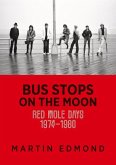 Bus Stops on the Moon: Red Mole Days 1974-1980