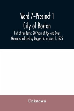 Ward 7-Precinct 1; City of Boston; List of residents; 20 Years of Age and Over (Females Indicted by Dagger) As of April 1, 1925 - Unknown