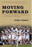 Moving Forward: The True Story of an Underdog's Improbable Run to a State Football Championship