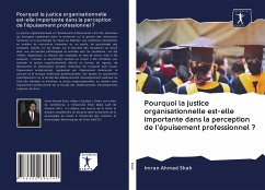 Pourquoi la justice organisationnelle est-elle importante dans la perception de l'épuisement professionnel ? - Shah, Imran Ahmed